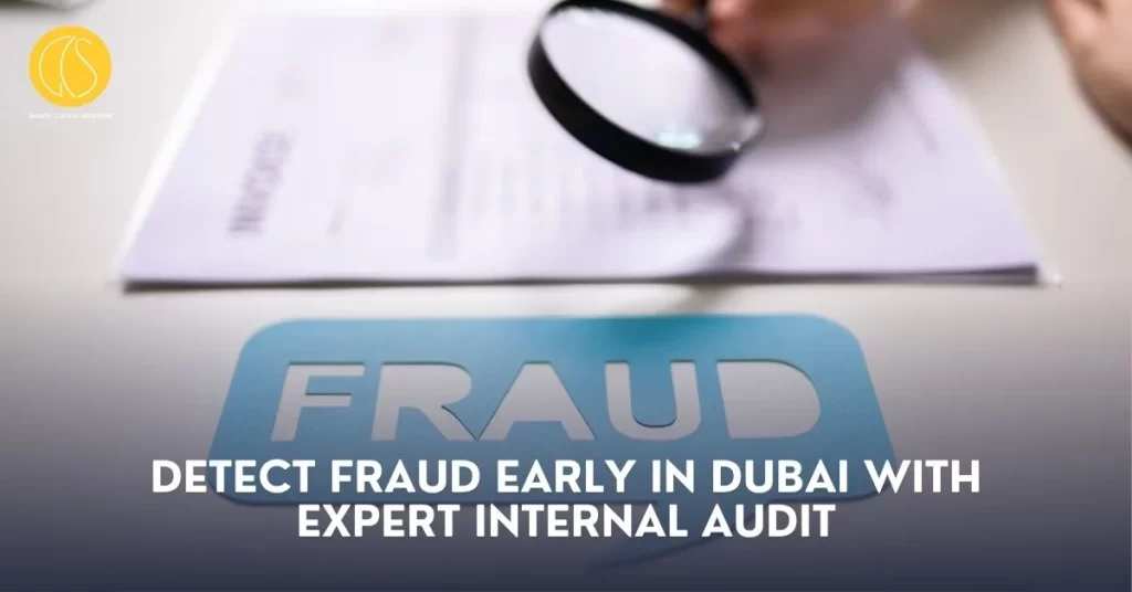 Detect Fraud Early in Dubai with Expert Internal Audit