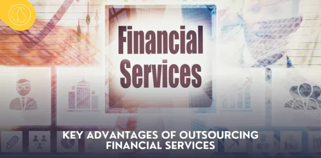 Key Advantages of Outsourcing Financial Services