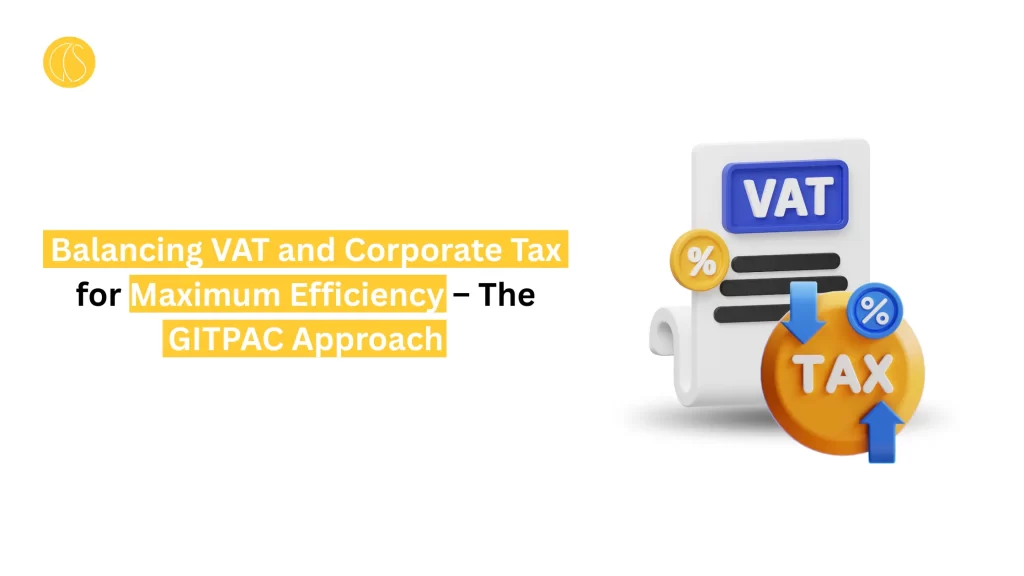 Balancing VAT and Corporate Tax for Maximum Efficiency – The GITPAC Approach