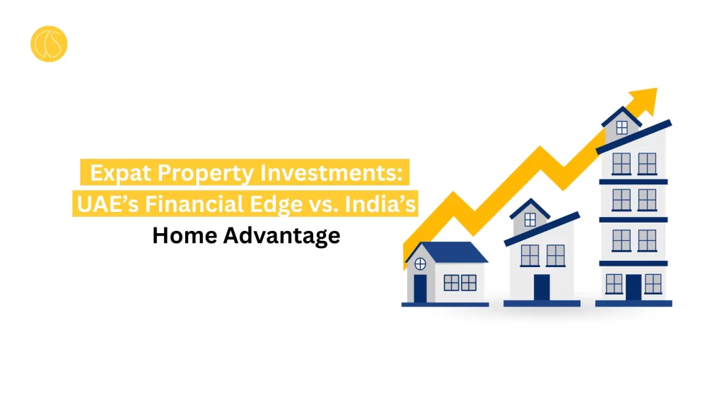 Expat Property Investments: UAE’s Financial Edge vs. India’s Home Advantage
