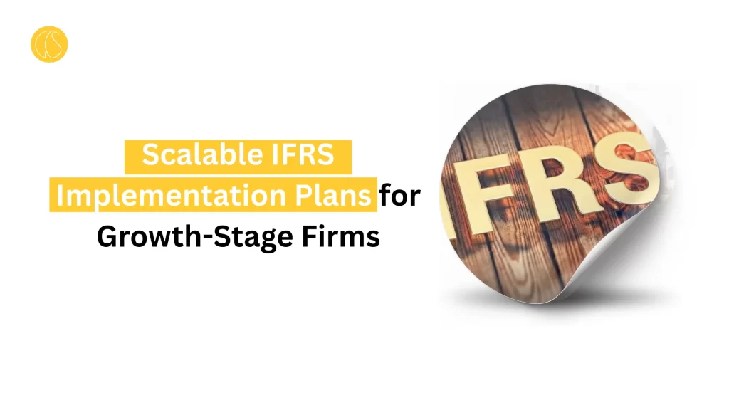 Scalable IFRS Implementation Plans for Growth-Stage Firms