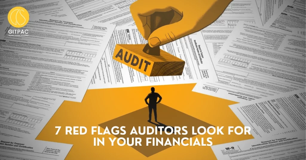 7 Red Flags Auditors Look for in Your Financials