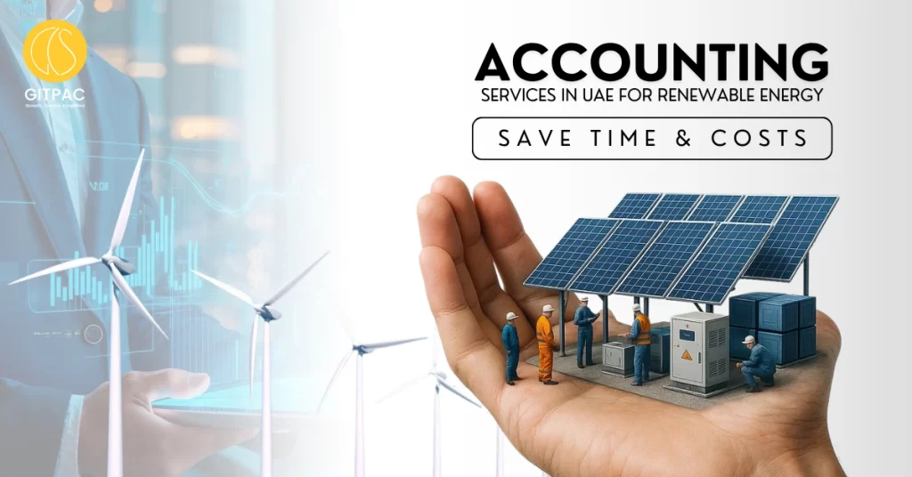 Accounting Services in UAE for Renewable Energy: Tax, VAT & Audit