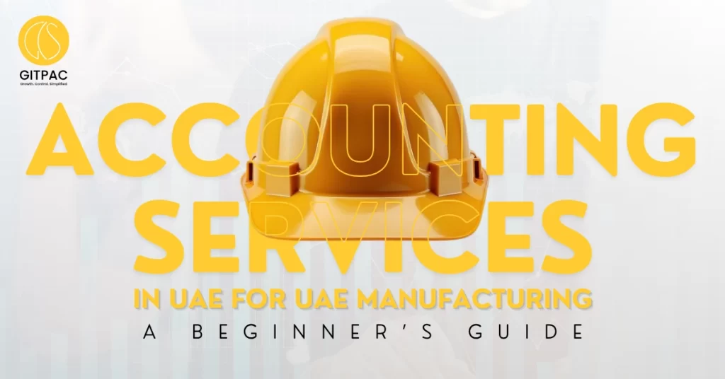 Accounting Services in UAE for UAE Manufacturing: A Beginner’s Guide