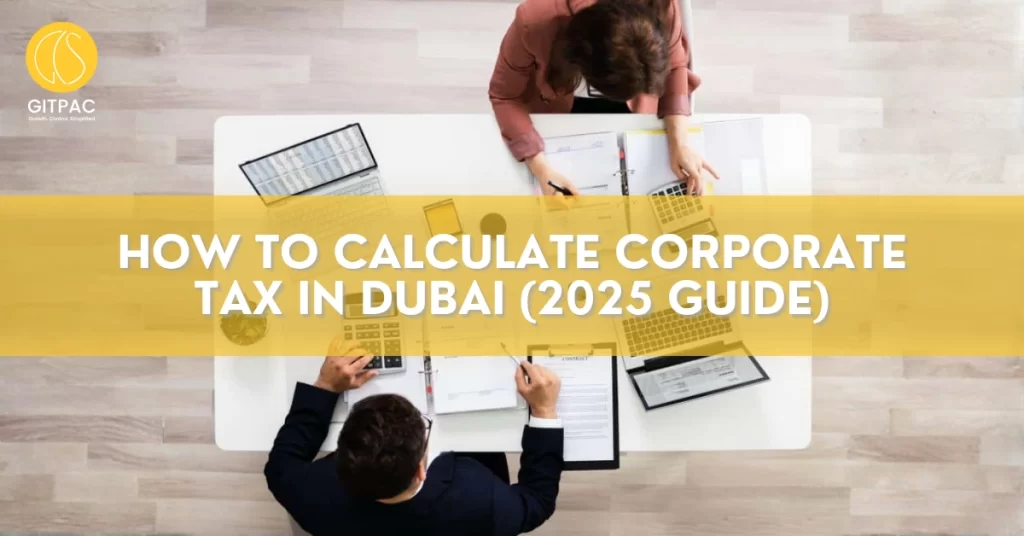 How to Calculate Corporate Tax in Dubai (2025 Guide)