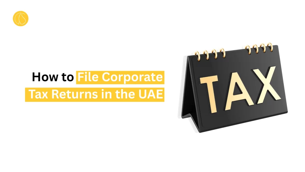 How to File Corporate Tax Returns in the UAE