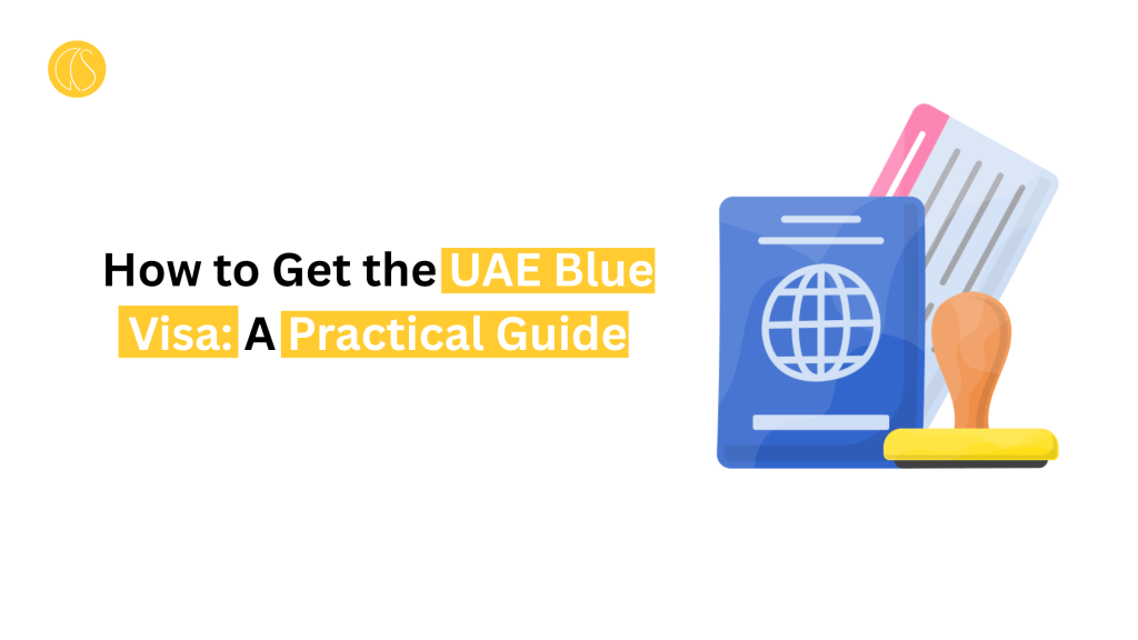 How to Get the UAE Blue Visa: A Practical Guide