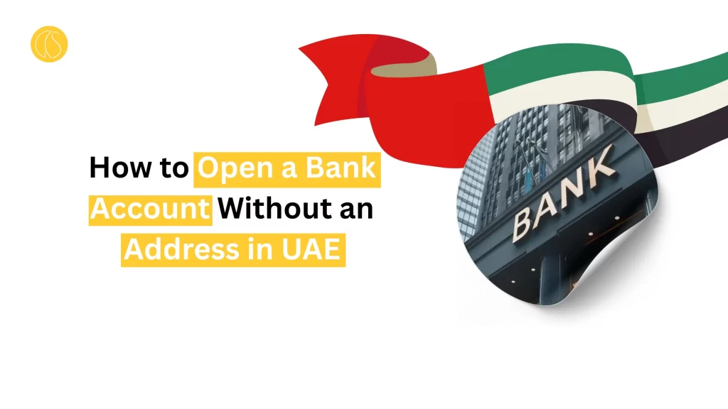 How to Open a Bank Account Without an Address in UAE
