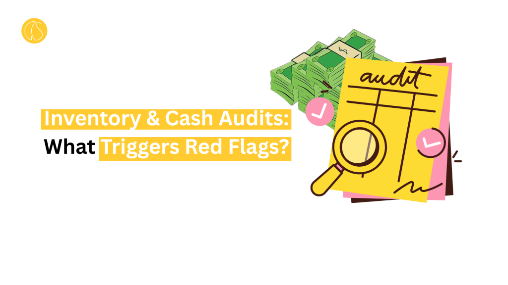 Inventory & Cash Audits: What Triggers Red Flags?