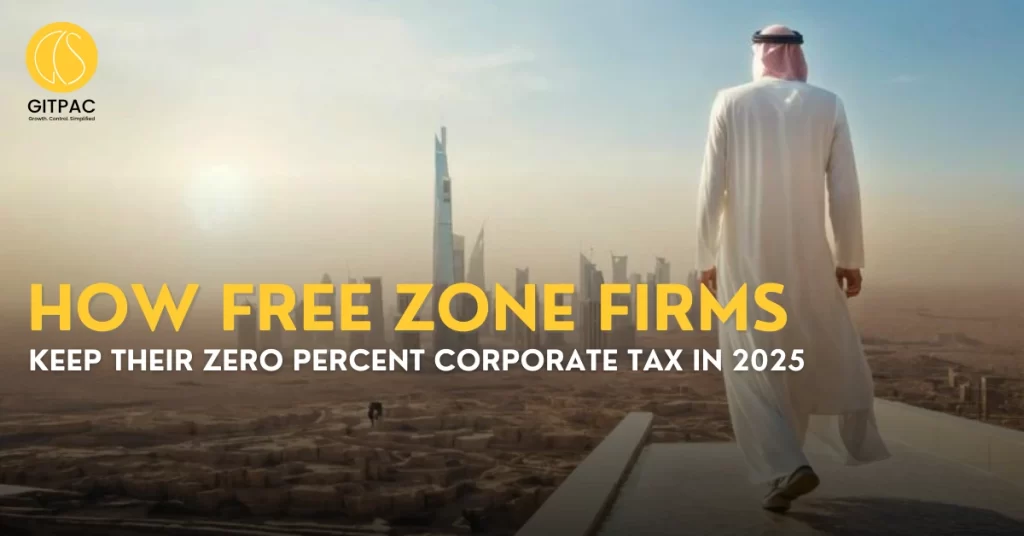 How Free Zone Firms Keep Their Zero Percent Corporate Tax in 2025
