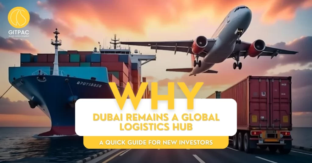 Why Dubai Remains a Global Logistics Hub A Quick Guide for New Investors